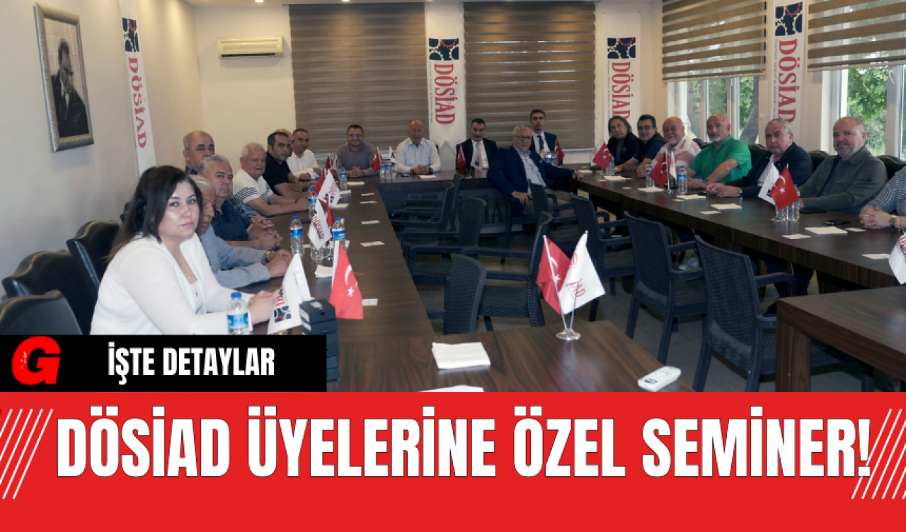 DÖSİAD Üyelerine Özel Seminer!