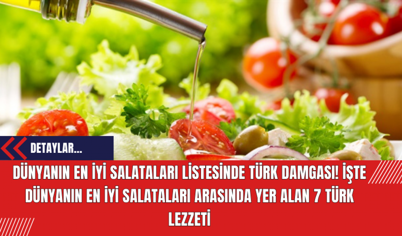 Dünyanın En İyi Salataları Listesinde Türk Damgası! İşte Dünyanın En İyi Salataları Arasında Yer Alan 7 Türk Lezzeti