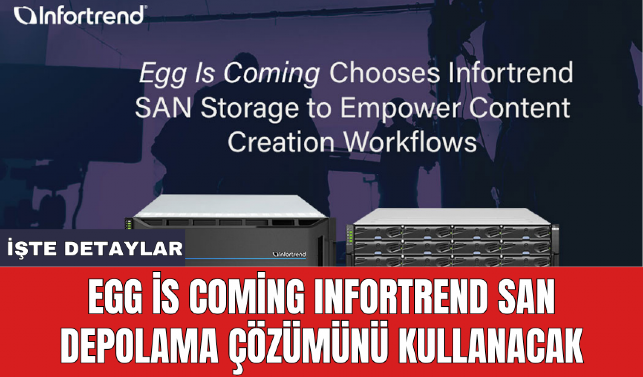 Egg is Coming Infortrend SAN depolama çözümünü kullanacak