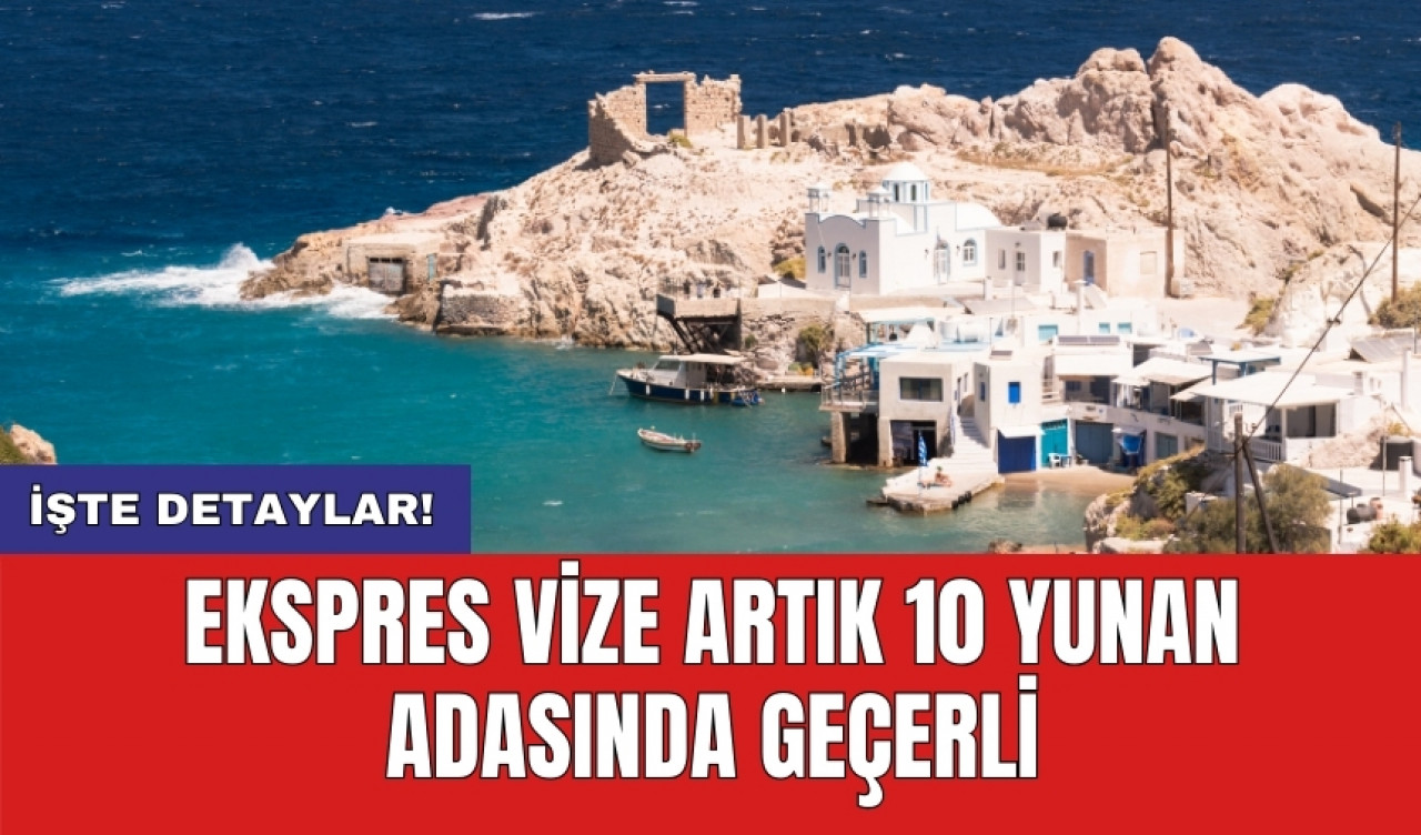 Ekspres vize artık 10 Yunan adasında geçerli