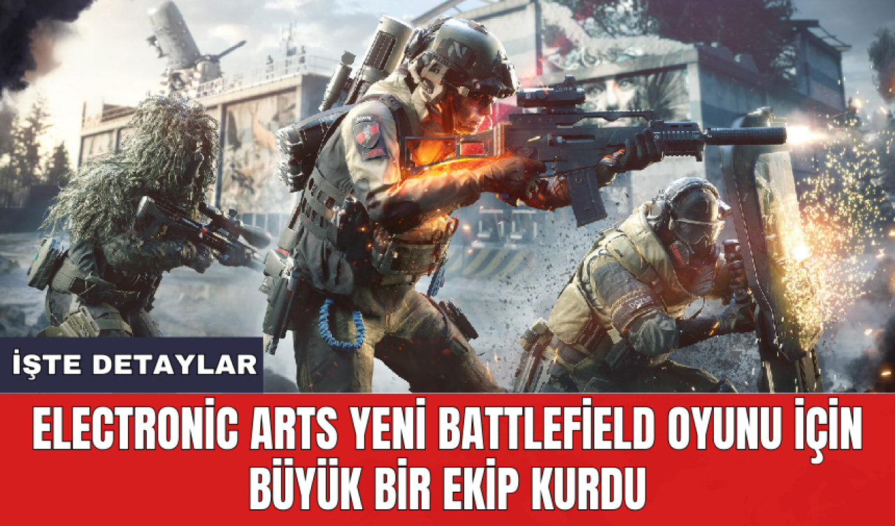 Electronic Arts yeni Battlefield oyunu için büyük bir ekip kurdu