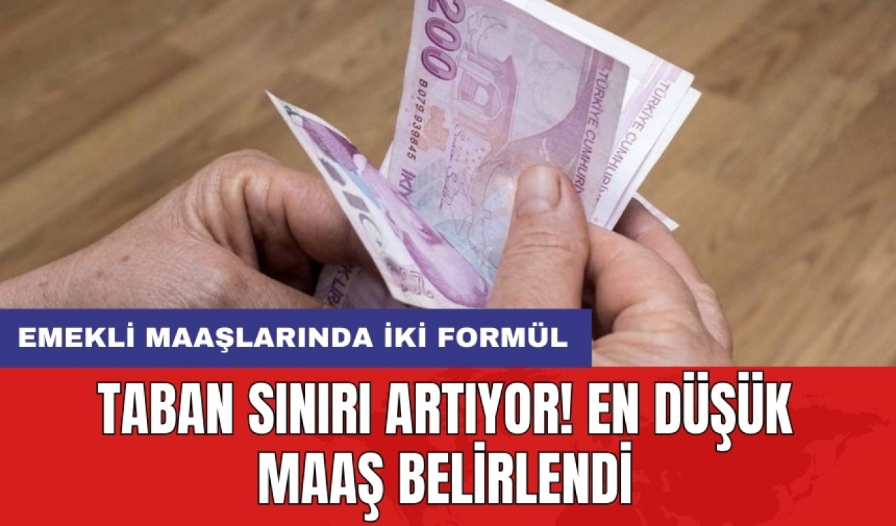 Emekli maaşlarında iki formül: Taban sınırı artıyor! En düşük maaş belirlendi