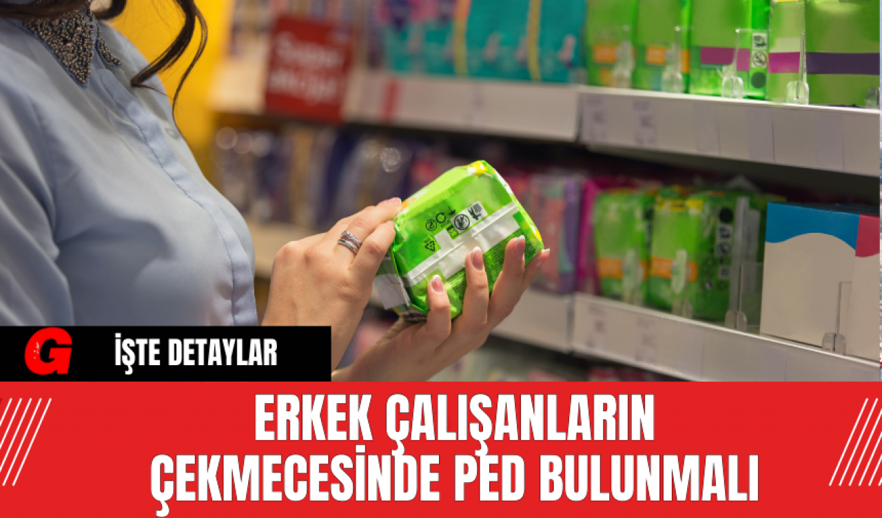 Erkek Çalışanların Çekmecesinde Ped Bulunmalı