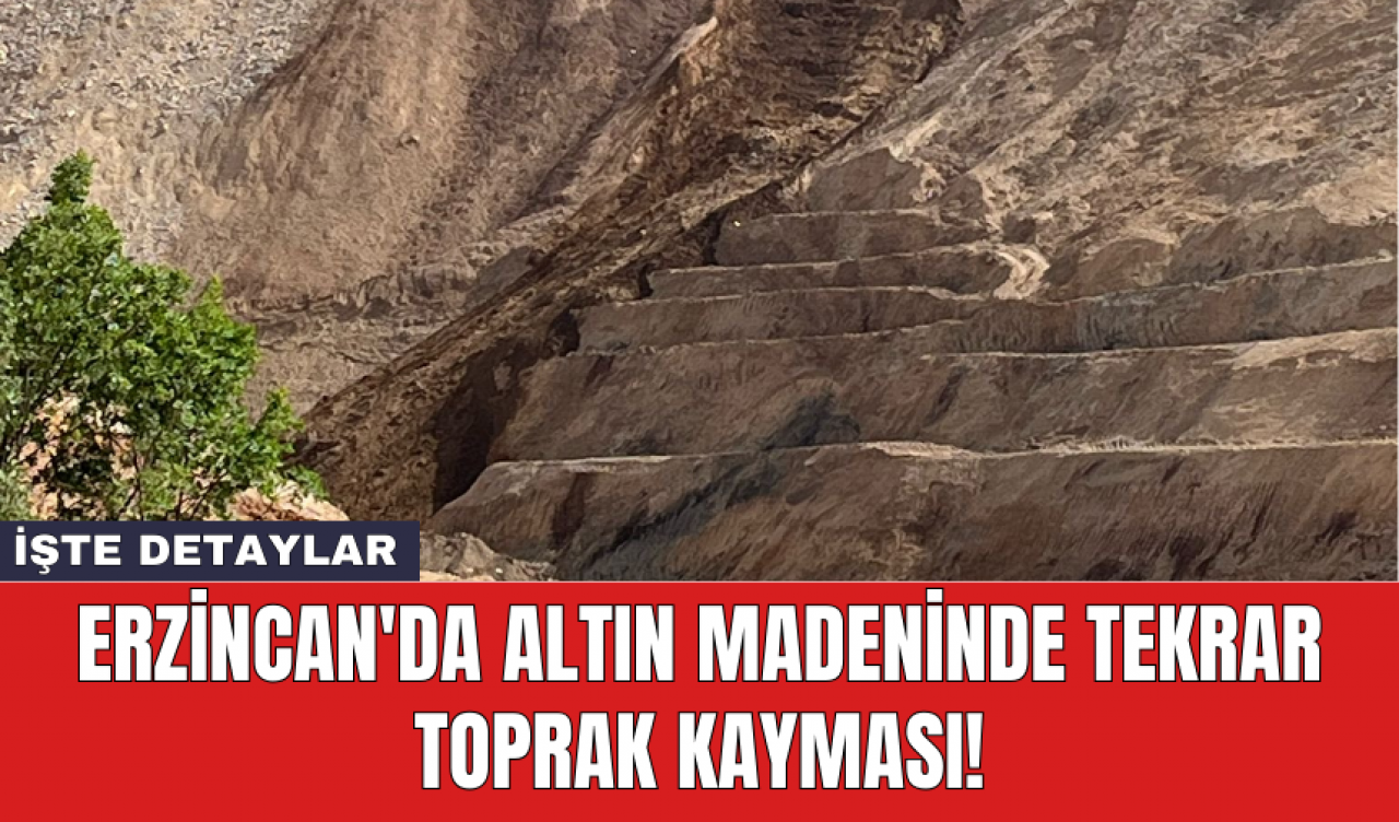 Erzincan'da altın madeninde tekrar toprak kayması!