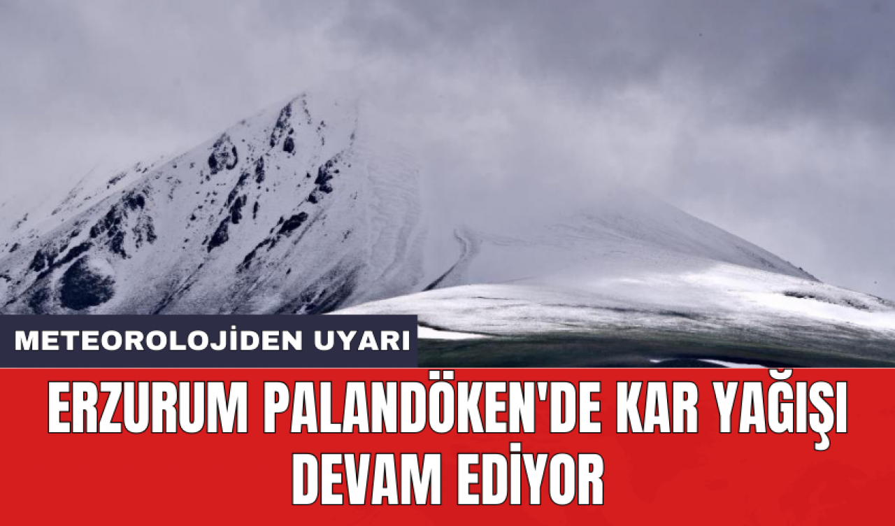 Erzurum Palandöken'de kar yağışı devam ediyor