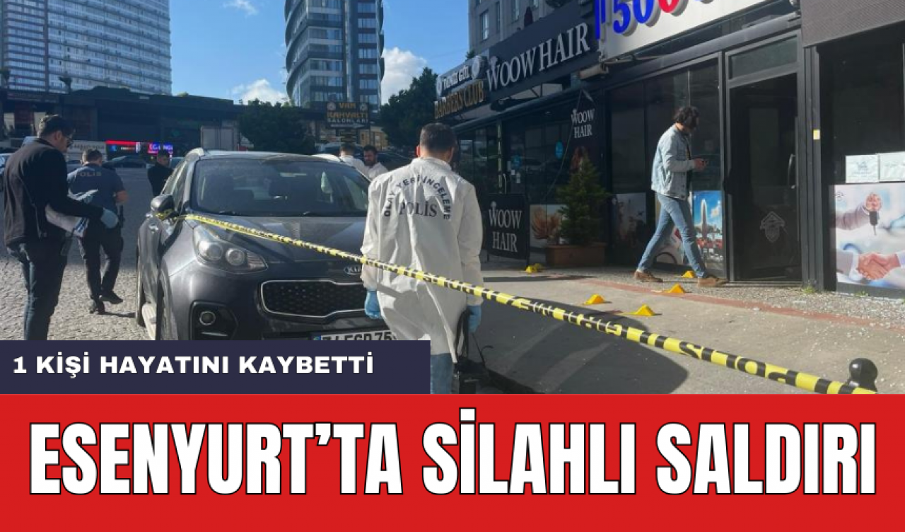 Esenyurt'ta Silahlı Çatışma! 1 Kişi Hayatını Kaybetti