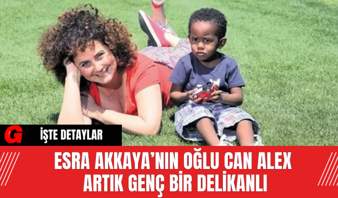 Esra Akkaya’nın Oğlu Can Alex  Artık Genç Bir Delikanlı