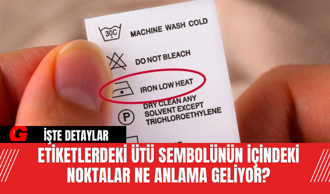 Etiketlerdeki Ütü Sembolünün İçindeki Noktalar Ne Anlama Geliyor?