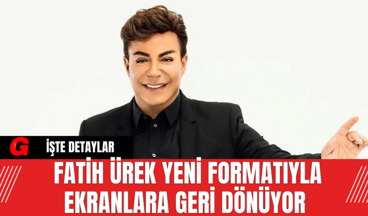 Fatih Ürek Yeni Formatıyla Ekranlara Geri Dönüyor