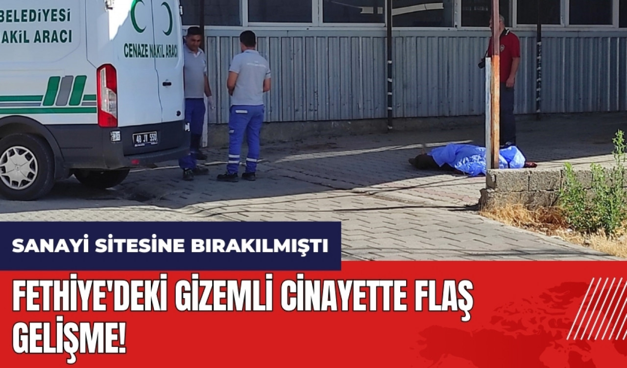 Fethiye'deki gizemli cinay*tte flaş gelişme!