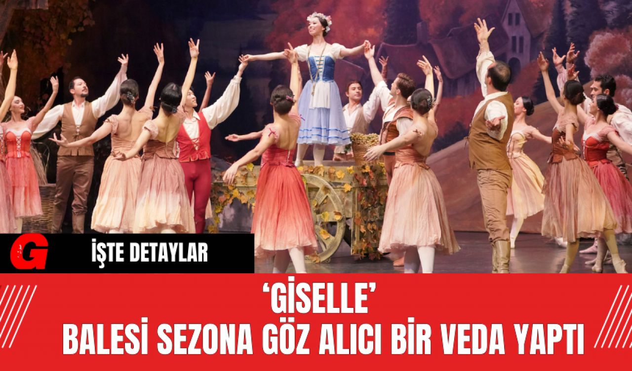 ‘Giselle’ Balesi Sezona Göz Alıcı Bir Veda Yaptı