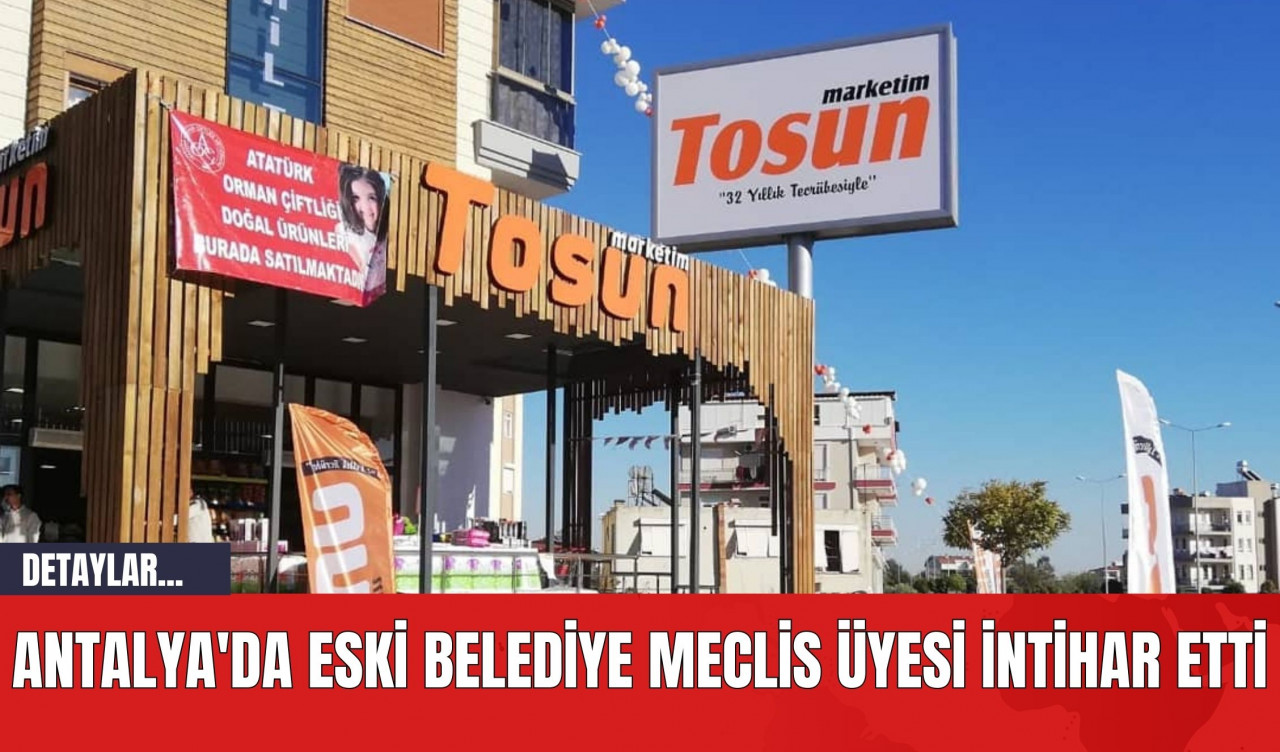 Antalya'da Eski Belediye Meclis Üyesi İnt*har Etti