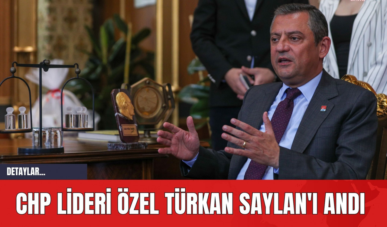 CHP Lideri Özel Türkan Saylan'ı Saygıyla Andı