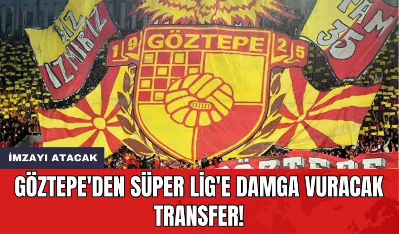 Göztepe'den Süper Lig'e Damga Vuracak Transfer! İmzayı Atacak