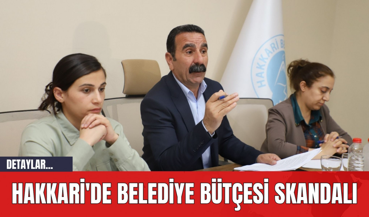 Hakkari'de Belediye Bütçesi Skandalı