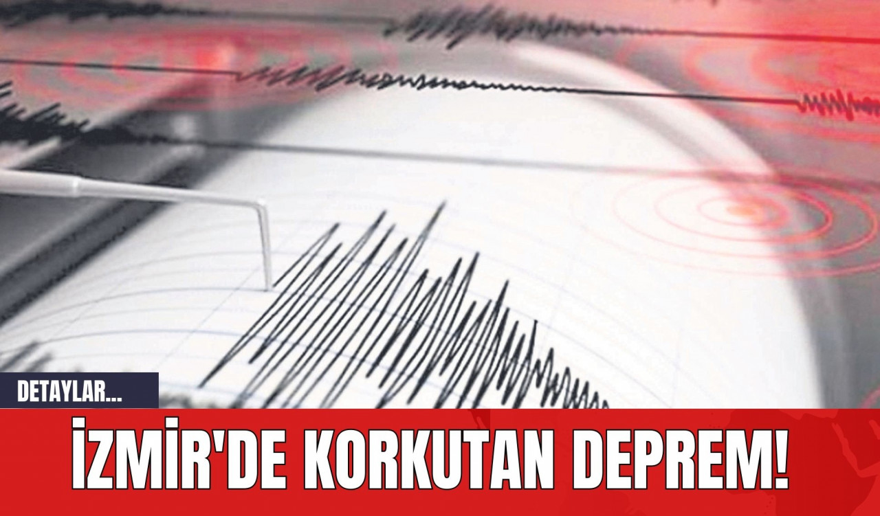 İzmir'de Korkutan Deprem!