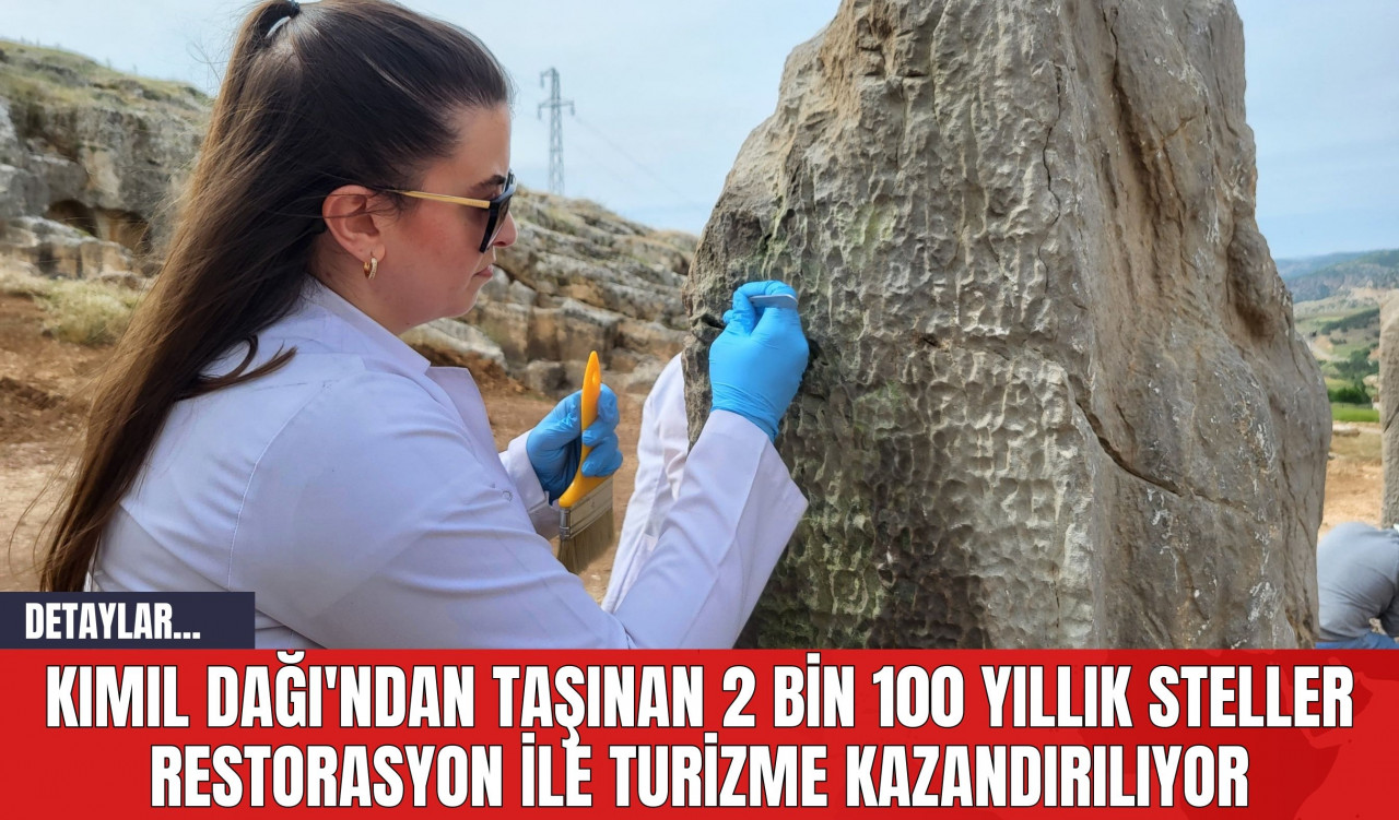 Kımıl Dağı'ndan Taşınan 2 Bin 100 Yıllık Steller Restorasyon İle Turizme Kazandırılıyor