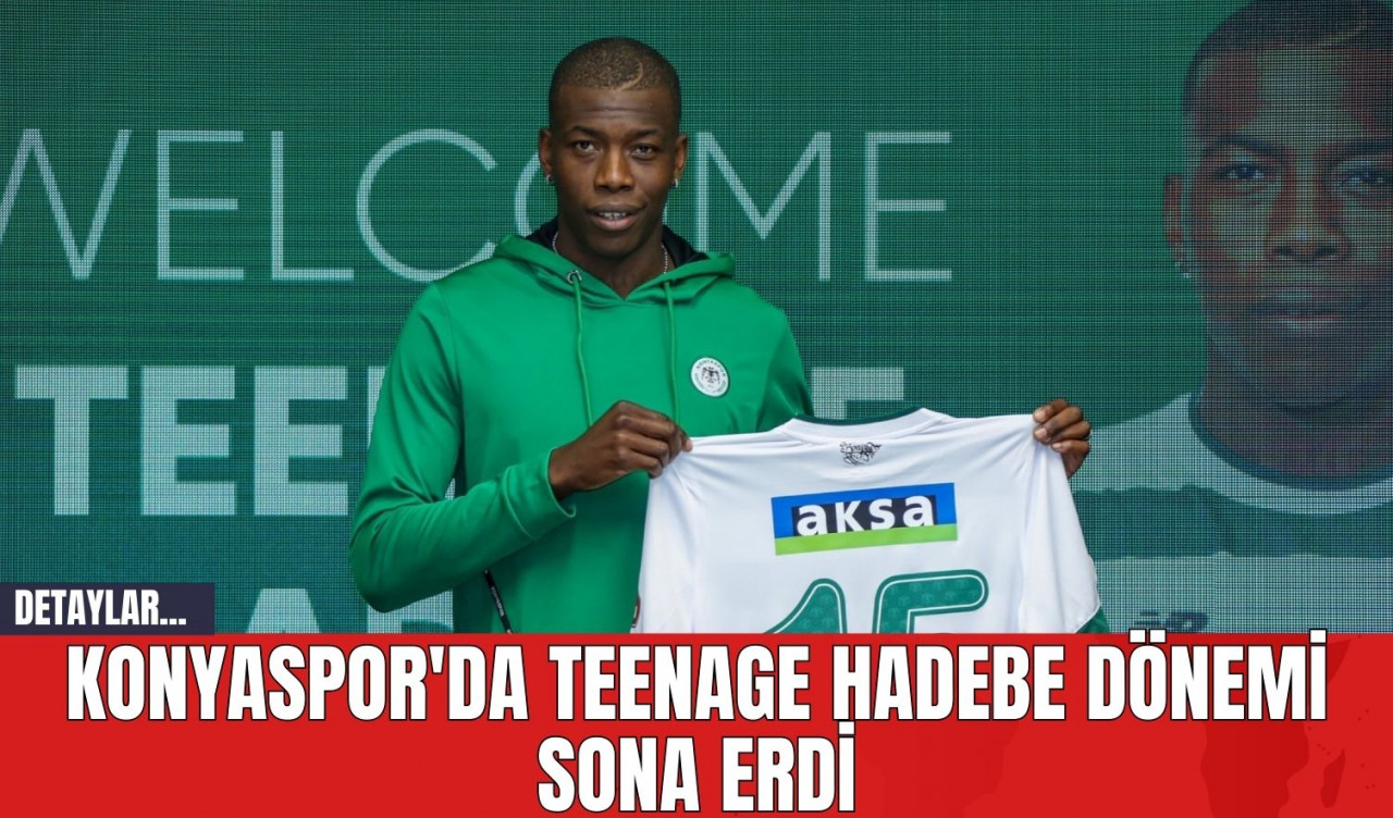 Konyaspor'da Teenage Hadebe Dönemi Sona Erdi