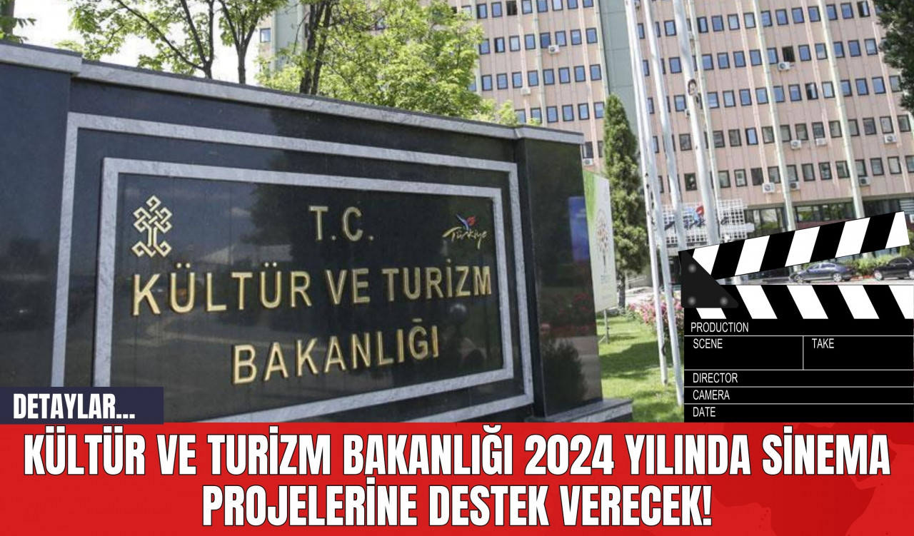 Kültür ve Turizm Bakanlığı 2024 Yılında Sinema Projelerine Destek Verecek!