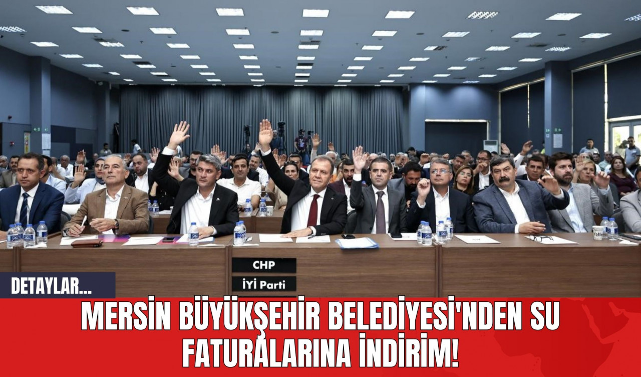 Mersin Büyükşehir Belediyesi'nden Su Faturalarına İndirim!