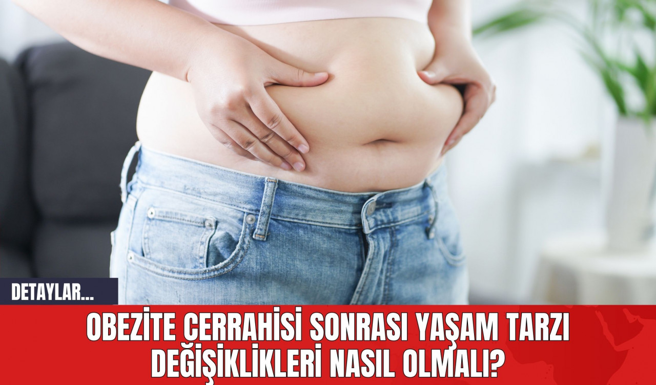 Op. Dr. Ersan Semerci: "Obezite Cerrahisi Sonrası Yaşam Tarzı Değişiklikleri Önemli"