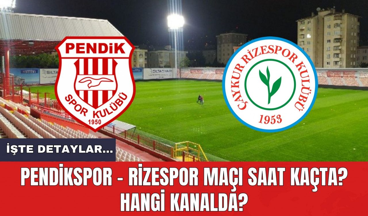 Pendikspor - Rizespor Maçı Saat Kaçta? Hangi Kanalda?