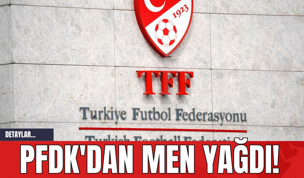 PFDK'dan Men Yağdı!