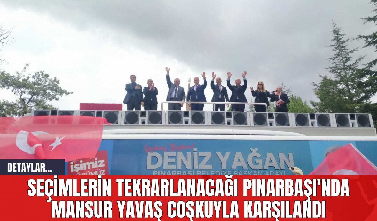 Seçimlerin Tekrarlanacağı Pınarbaşı'nda Mansur Yavaş Coşkuyla Karşılandı