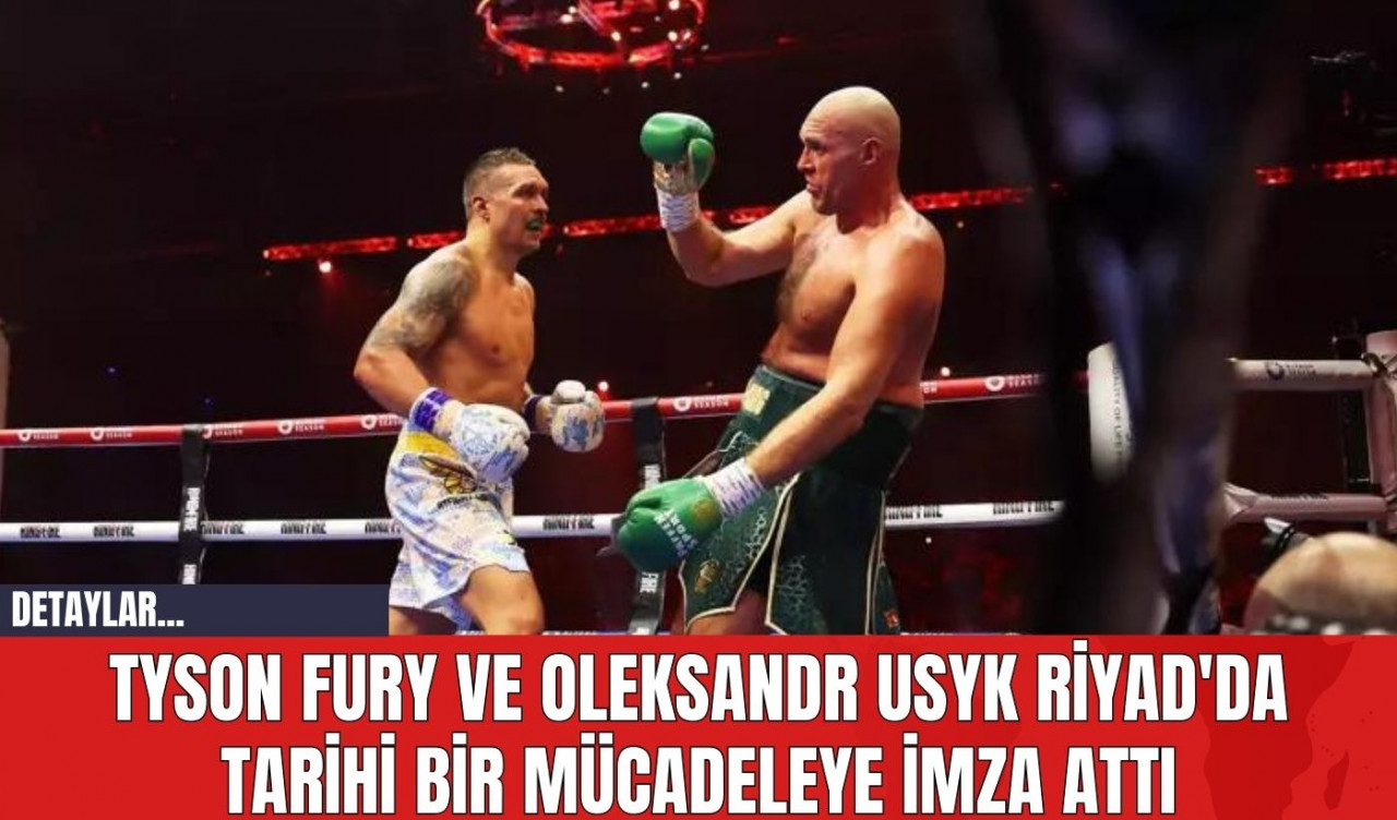 Tyson Fury ve Oleksandr Usyk Riyad'da Tarihi Bir Mücadeleye İmza Attı