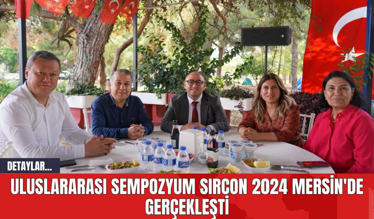 Uluslararası Sempozyum SIRCON 2024 Mersin'de Gerçekleşti