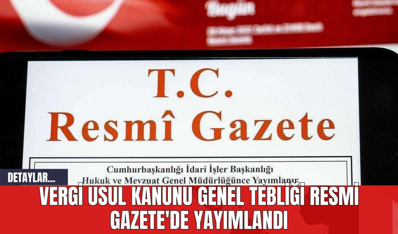 Vergi Usul Kanunu Genel Tebliği Resmi Gazete'de Yayımlandı