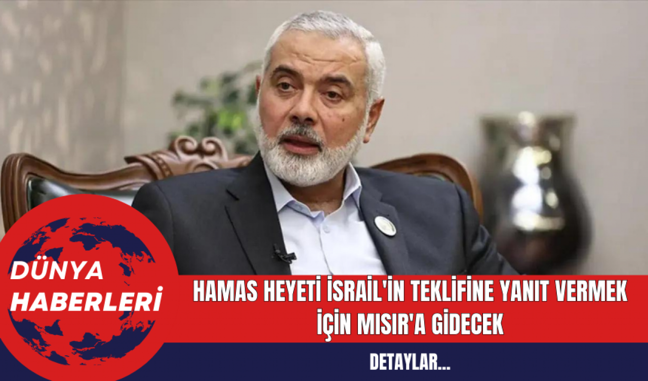 Hamas Heyeti İsrail'in Teklifine Yanıt Vermek İçin Mısır'a Gidecek