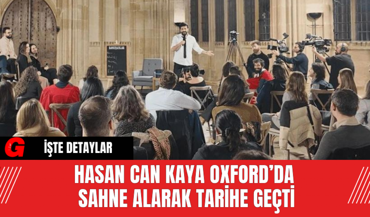 Hasan Can Kaya Oxford’da Sahne Alarak Tarihe Geçti