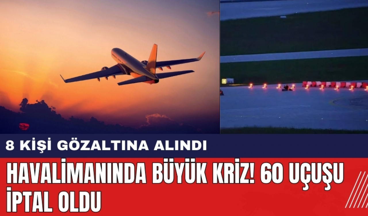 Havalimanında Kriz! 60 Uçuşu İptal Oldu