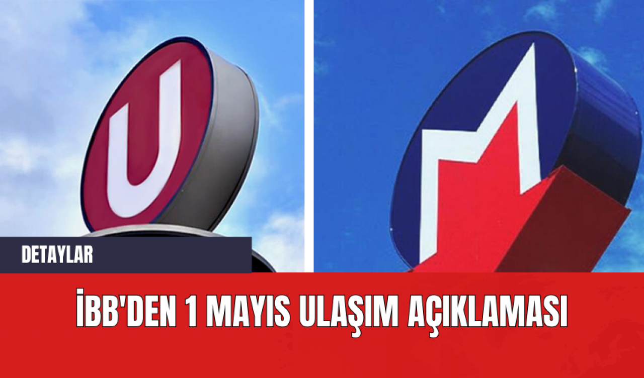 İBB'den 1 Mayıs Ulaşım Açıklaması