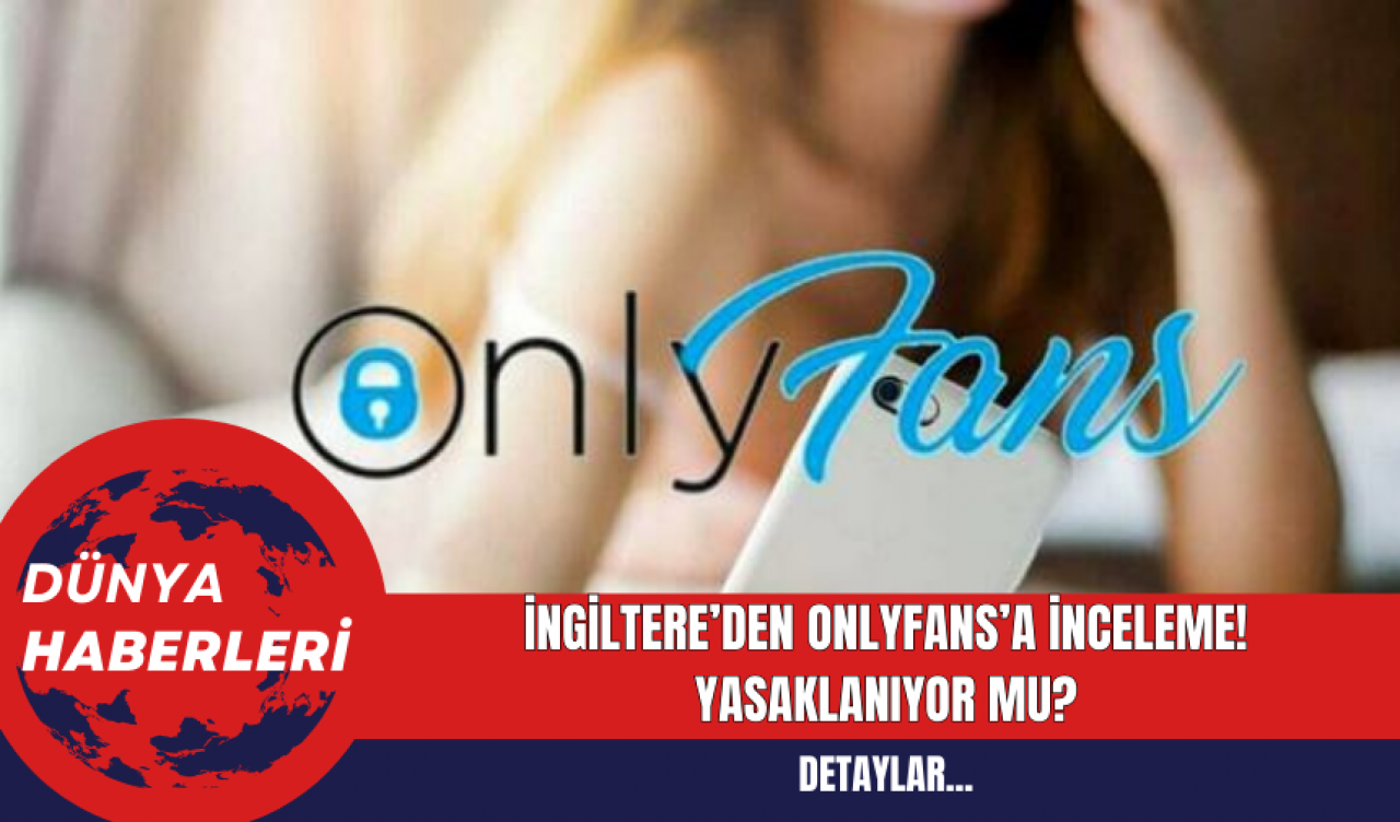 İngiltere’den OnlyFans’a İnceleme!