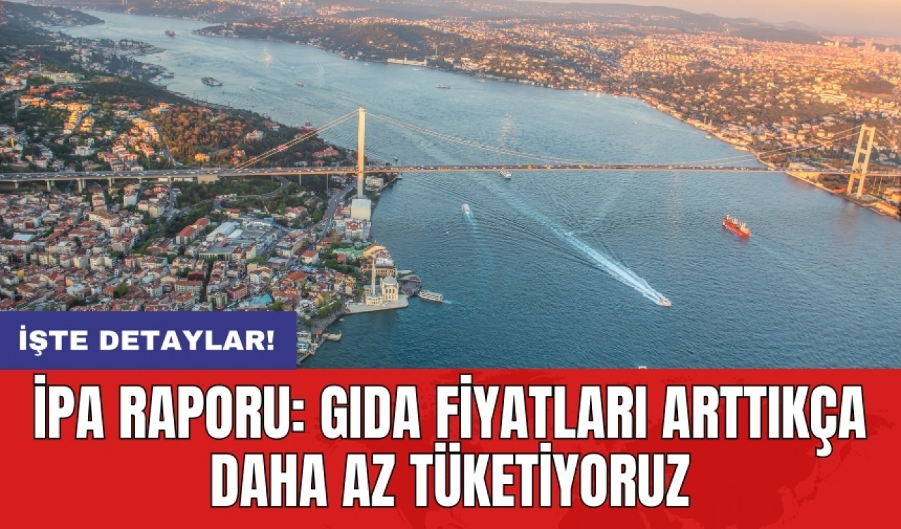 İPA raporu: Gıda fiyatları arttıkça daha az tüketiyoruz