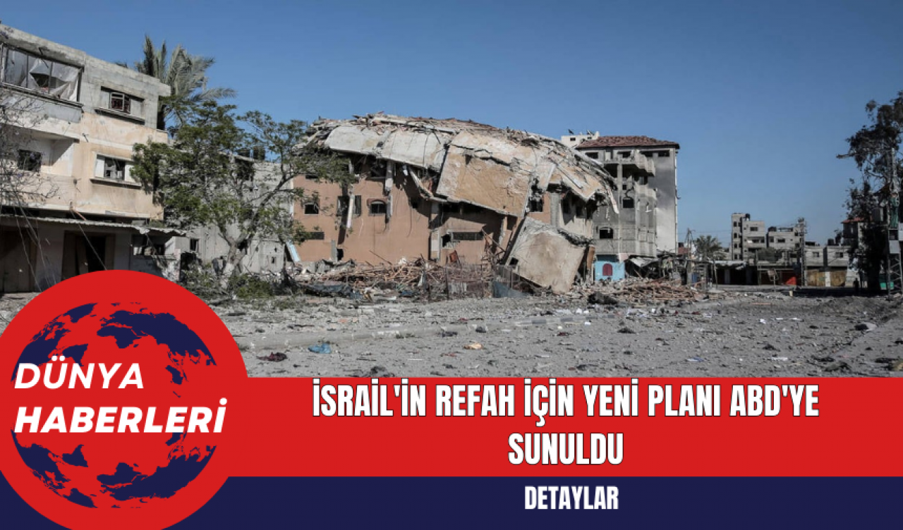 İsrail'in Refah için yeni planı ABD'ye sunuldu