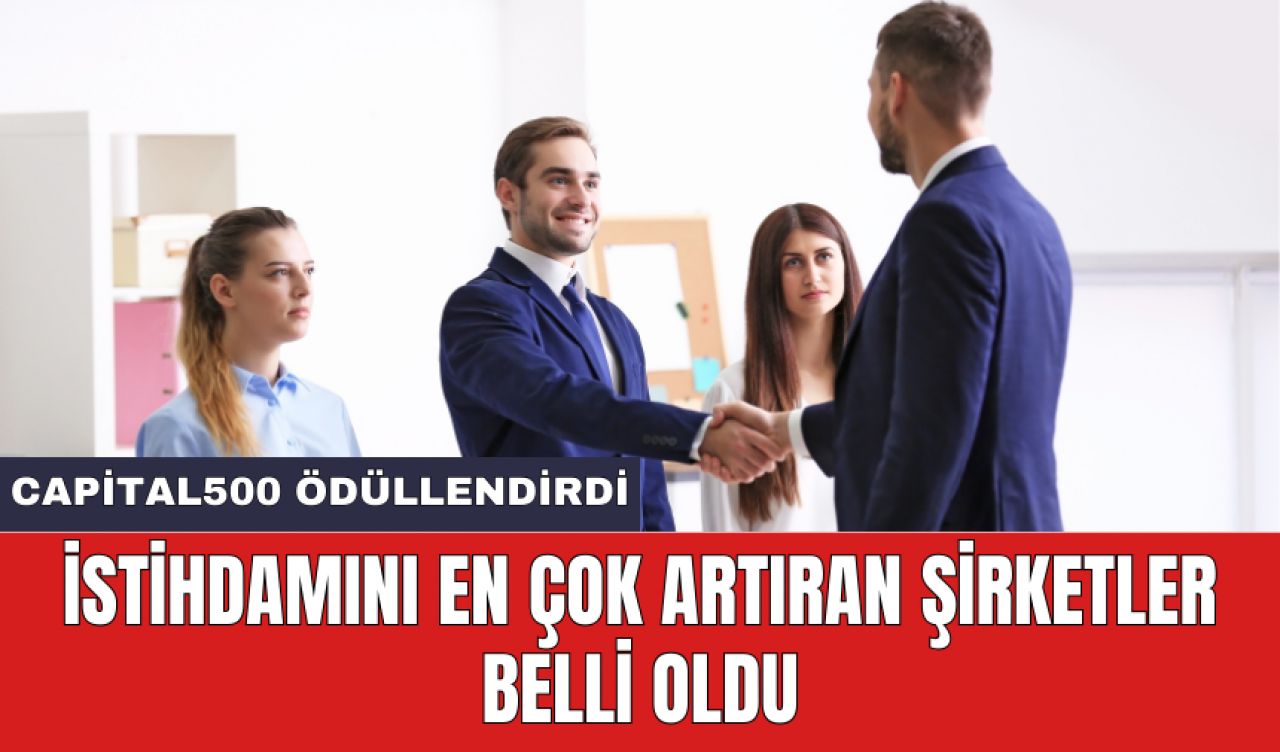 İstihdamını en çok artıran şirketler belli oldu