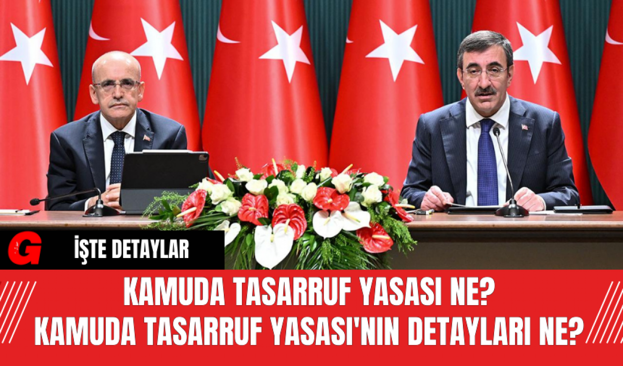 Kamuda Tasarruf Yasası Ne? Kamuda Tasarruf Yasası'nın Detayları Ne?