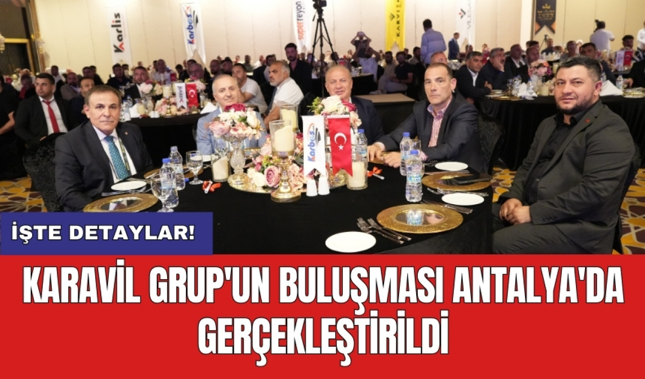 Karavil Grup'un Buluşması Antalya'da gerçekleştirildi