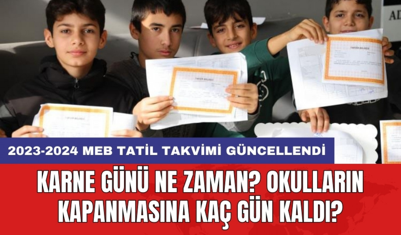 Karne günü ne zaman? Okulların kapanmasına kaç gün kaldı?