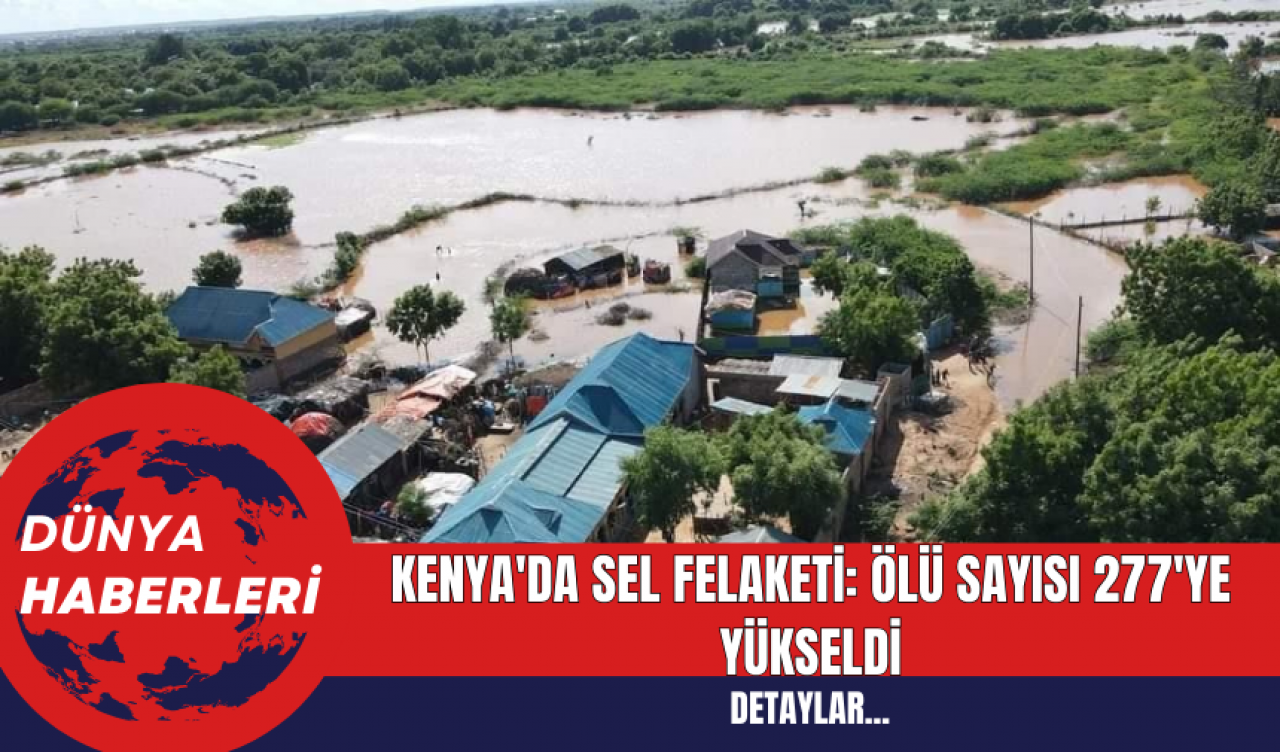 Kenya'da Sel Felaketi: Ölü Sayısı 277'ye Yükseldi