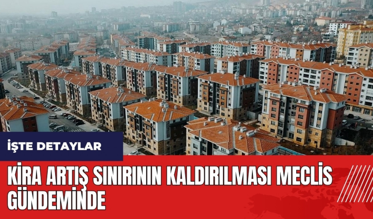 Kira artış sınırının kaldırılması Meclis gündeminde