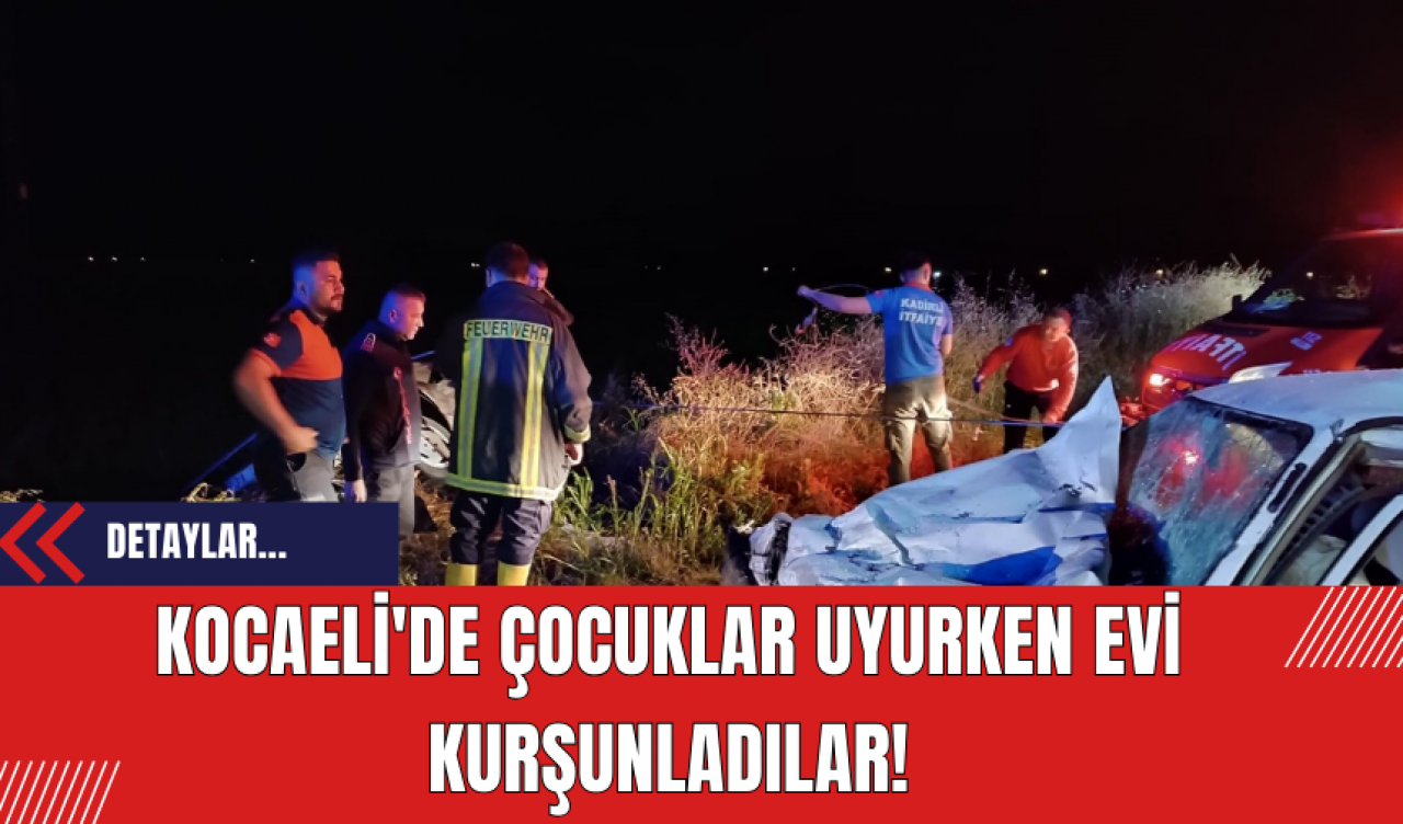 Kocaeli'de çocuklar uyurken evi kurşunladılar!