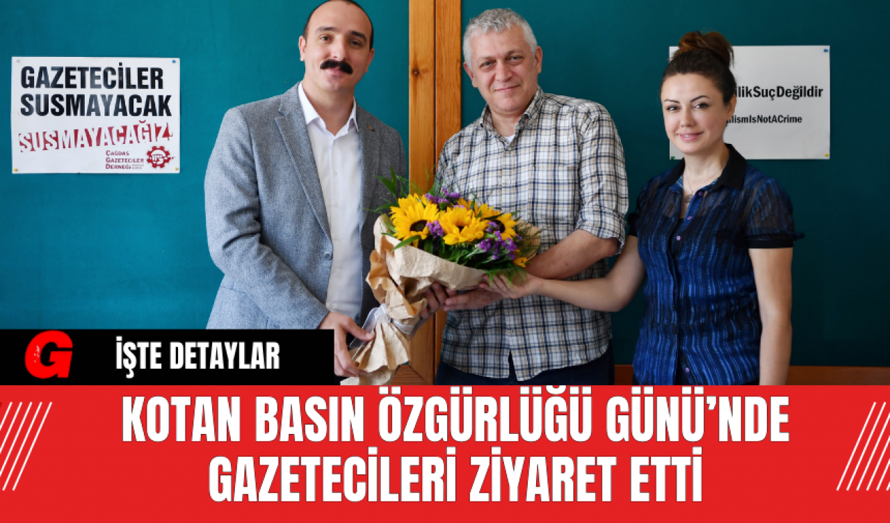 Kotan Basın Özgürlüğü Günü’nde Gazeteci̇leri̇ Zi̇yaret Etti̇