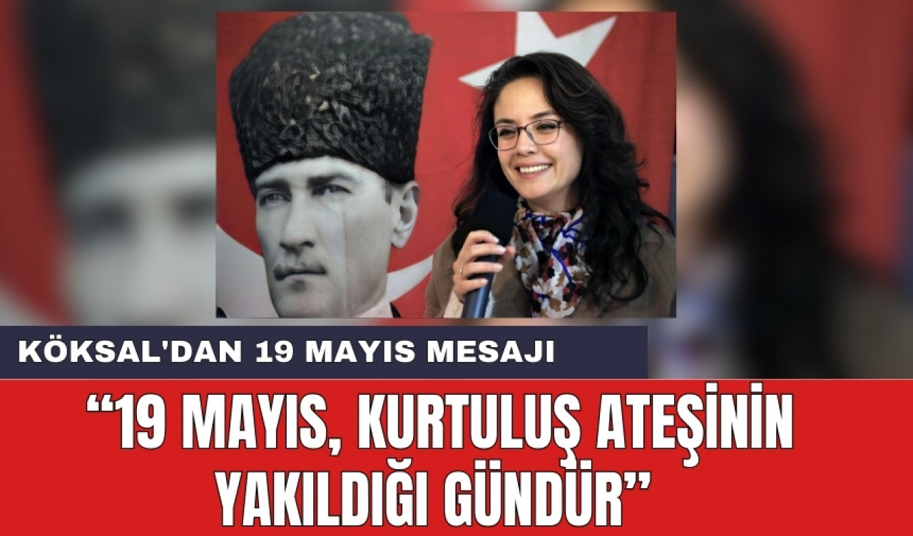 Köksal'dan 19 Mayıs Mesajı