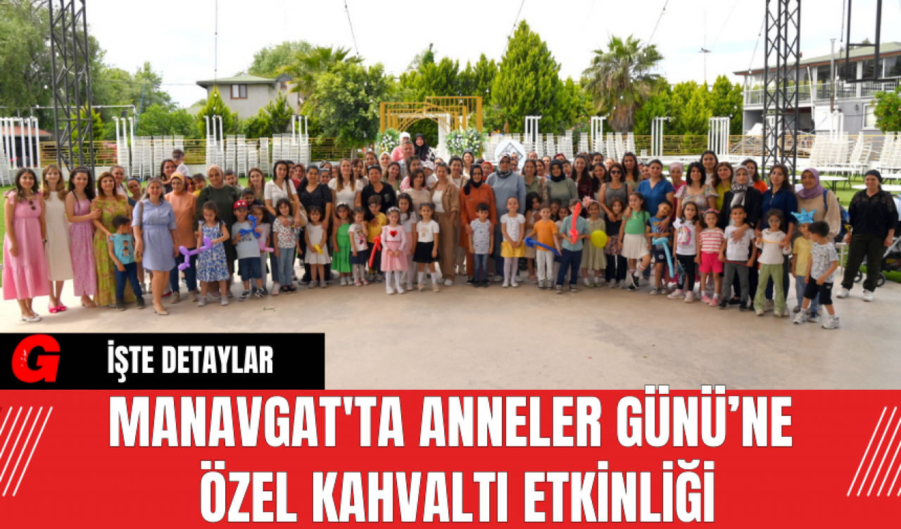 Manavgat'ta Anneler Günü’ne Özel Kahvaltı Etkinliği