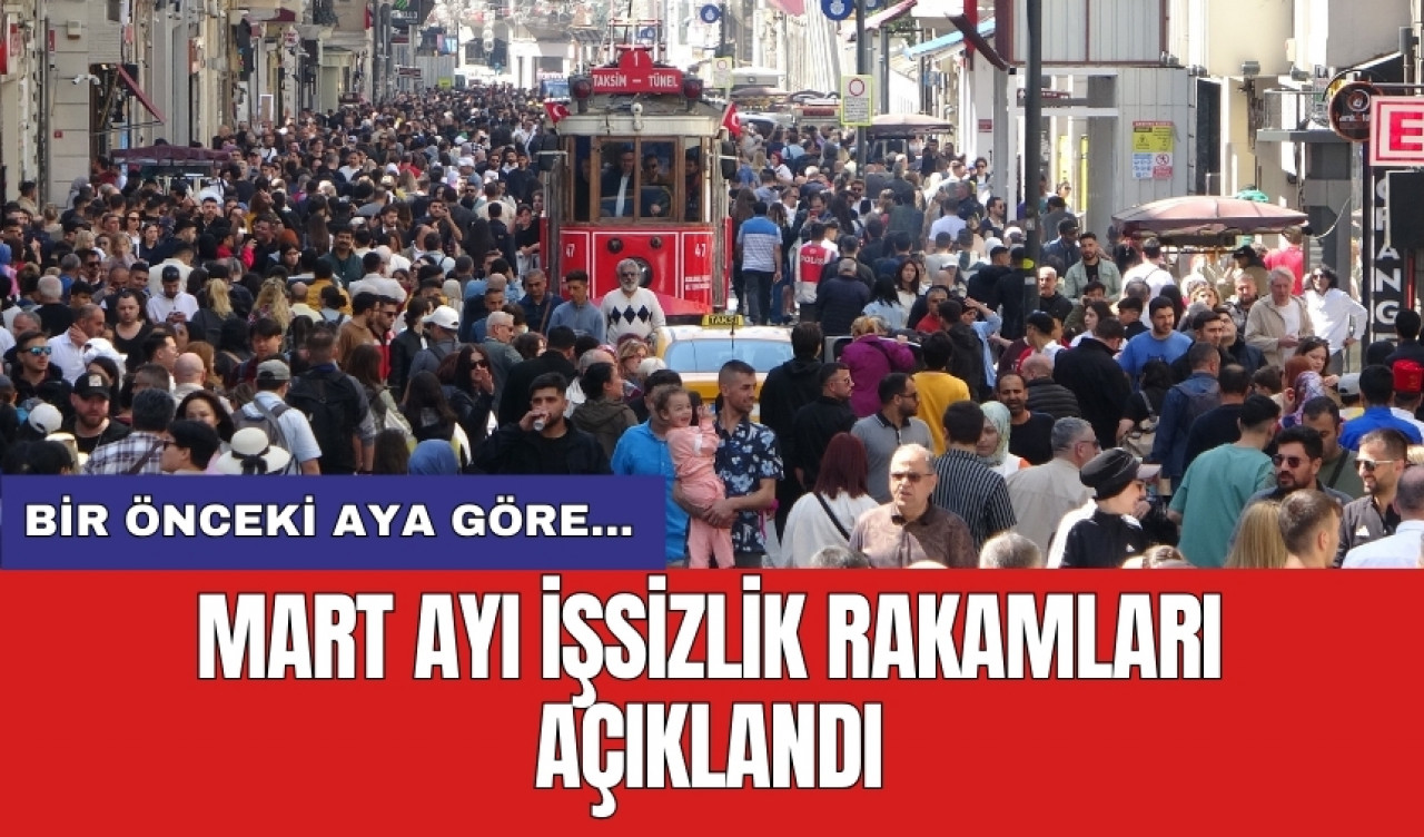 Mart ayı işsizlik rakamları açıklandı