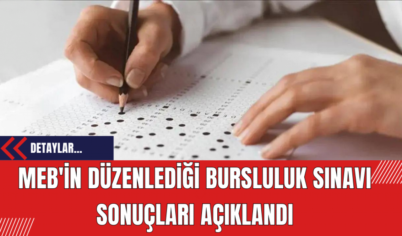 MEB'in Düzenlediği Bursluluk Sınavı Sonuçları Açıklandı